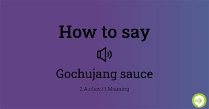 How to pronounce gochujang